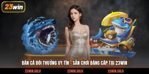 bắn cá đổi thưởng uy tín