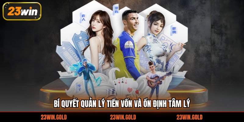 Bí quyết quản lý tiền vốn và ổn định tâm lý