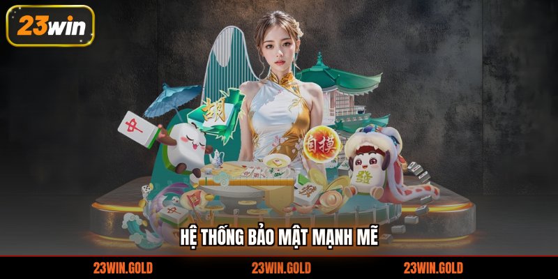 Hệ thống bảo mật mạnh mẽ