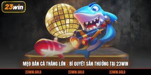 mẹo bắn cá thắng lớn