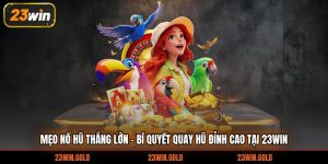 mẹo nổ hũ thắng lớn