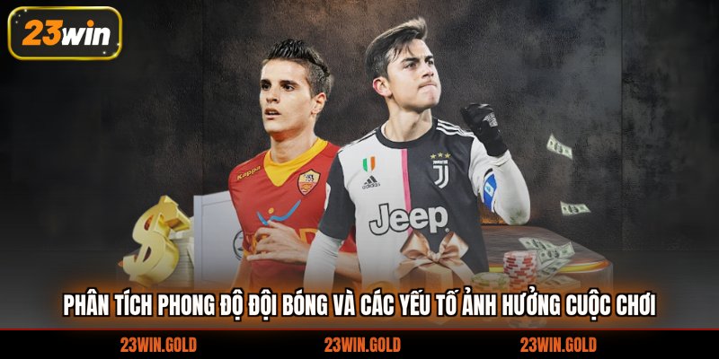 Phân tích phong độ đội bóng và các yếu tố ảnh hưởng cuộc chơi 