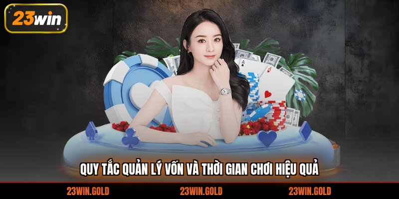 Quy tắc quản lý vốn và thời gian chơi hiệu quả