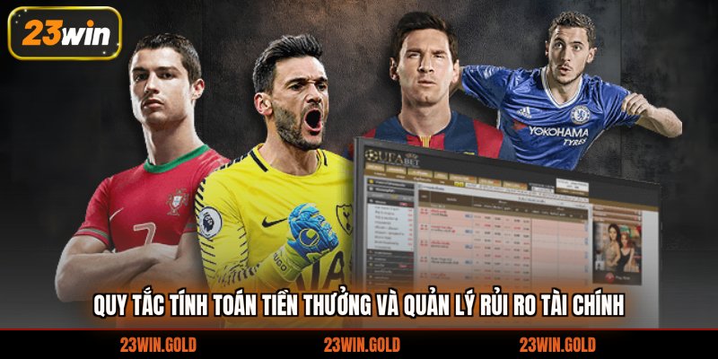 Quy tắc tính toán tiền thưởng và quản lý rủi ro tài chính