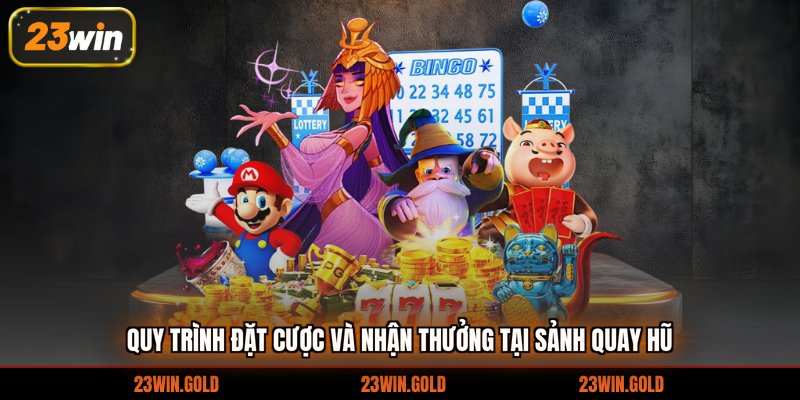 Quy trình đặt cược và nhận thưởng tại sảnh quay hũ